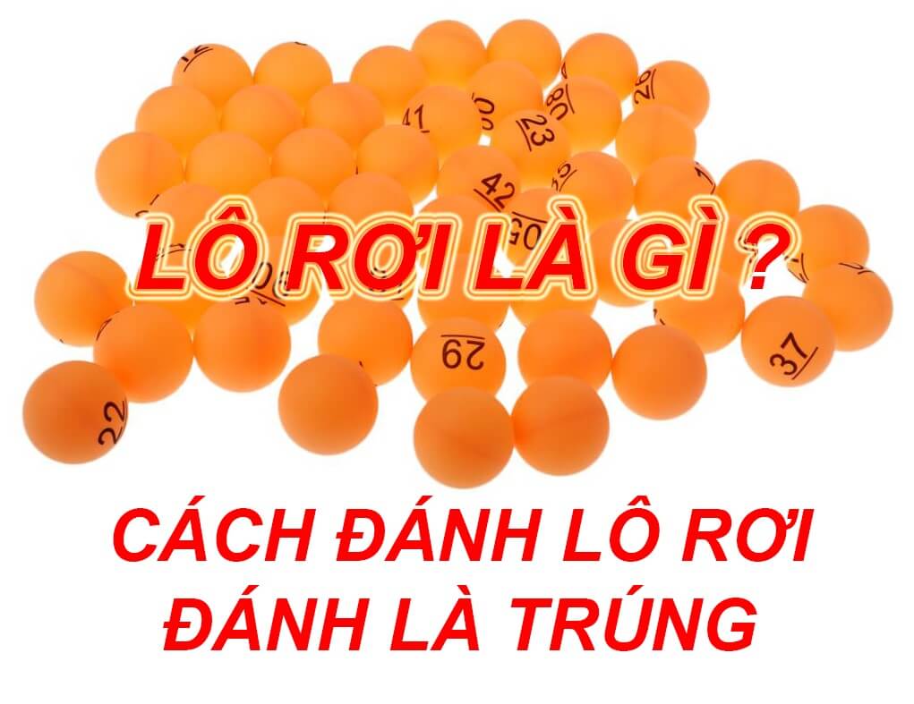 lo-roi-la-gi-1-1 Lô Rơi Là Gì? Phương Pháp Đánh Lô Rơi Hiệu Quả
