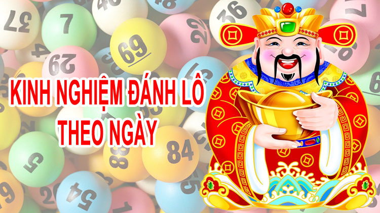 Kinh nghiệm bắt lô theo ngày mới nhất Kinh nghiệm bắt lô theo ngày mới nhất